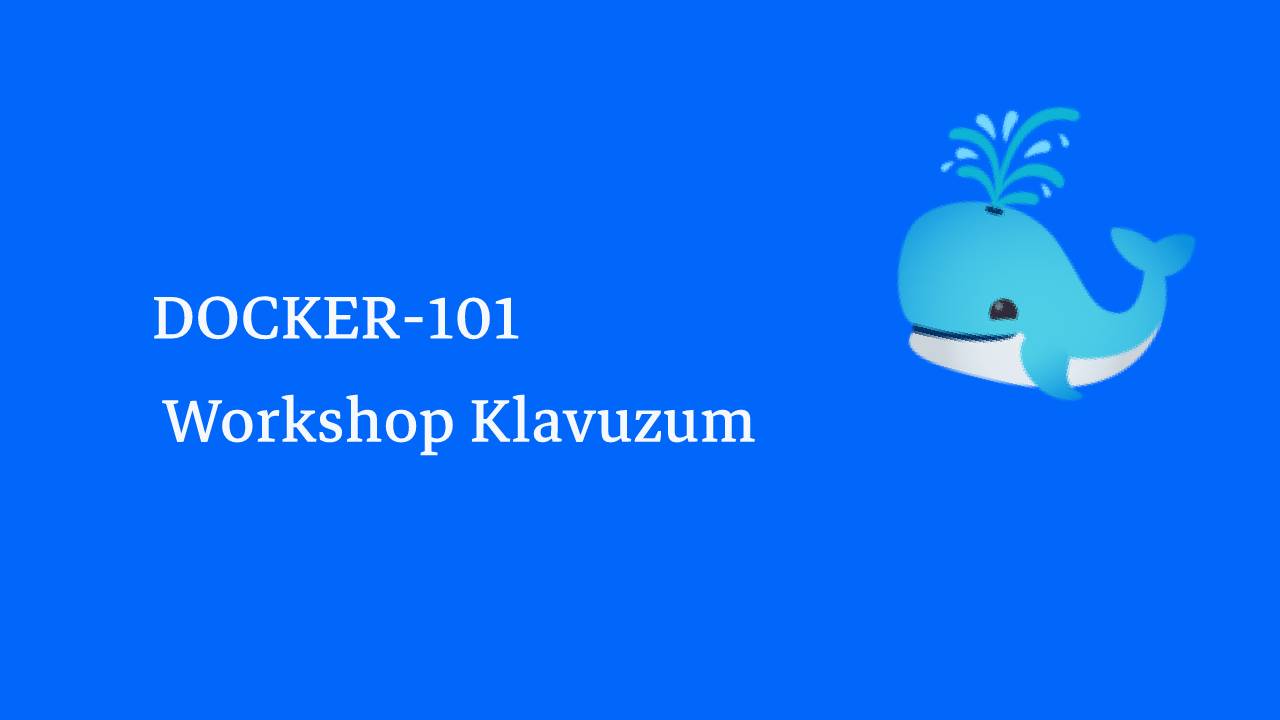 #DOCKER 101 - Workshop Klavuzum 🛳️